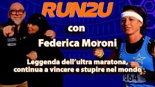 RUN2U: Federica Moroni, leggenda dell’ultra maratona, continua a vincere e stupire nel mondo!