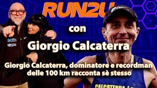 RUN2U 16a Puntata: la storia di Giorgio Calcaterra, Re delle 100 km e Recordman dell’Ultrarunning